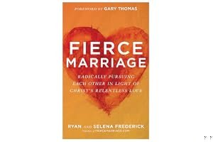 Fierce Marriage: Radically Pursuing Each Other in Light of Christ's Relentless Love book cover