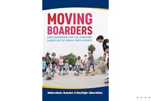 Moving Boarders: Skateboarding and the Changing Landscape of Urban Youth Sports book cover