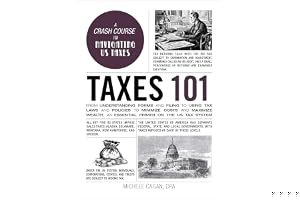 Taxes 101: From Understanding Forms and Filing to Using Tax Laws and Policies to Minimize Costs and Maximize Wealth, an Essen book cover
