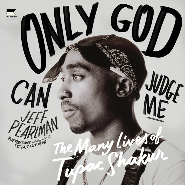 Only God Can Judge Me: The Many Lives of Tupac Shakur book cover