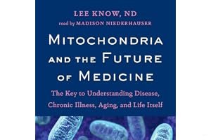 Mitochondria and the Future of Medicine: The Key to Understanding Disease, Chronic Illness, Aging, and Life Itself book cover