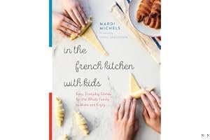 In the French Kitchen with Kids: Easy, Everyday Dishes for the Whole Family to Make and Enjoy book cover