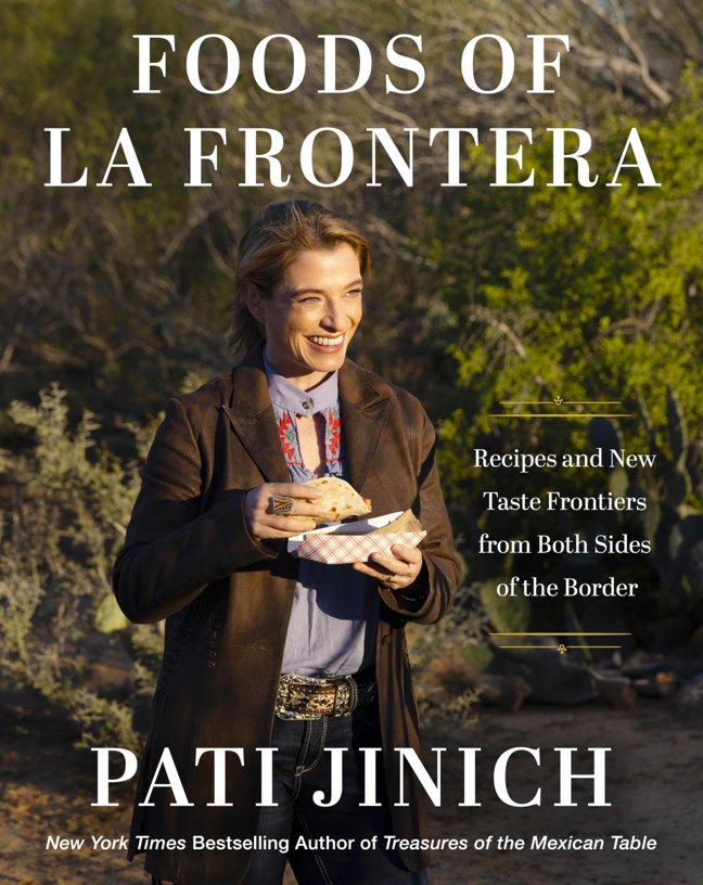 Pati Jinich Foods of La Frontera: Recipes and New Taste Frontiers from Both Sides of the Border – 125 Recipes from the Vibrant US-Mexico Borderlands book cover