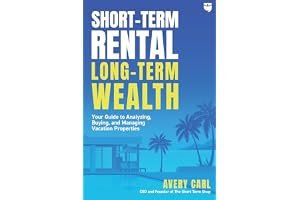 Short-Term Rental, Long-Term Wealth: Your Guide to Analyzing, Buying, and Managing Vacation Properties book cover