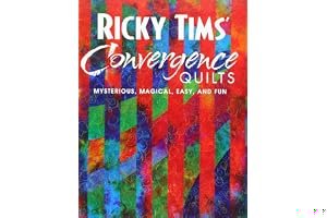 Ricky Tims' Convergence Quilts: Mysterious, Magical, Easy, and Fun book cover