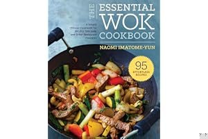 The Essential Wok Cookbook: A Simple Chinese Cookbook for Stir-Fry, Dim Sum, and Other Restaurant Favorites book cover