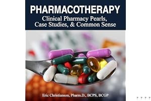 Pharmacotherapy: Improving Medical Education Through Clinical Pharmacy Pearls, Case Studies, and Common Sense book cover