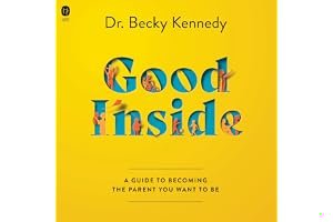 Good Inside: A Guide to Becoming the Parent You Want to Be book cover