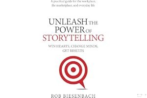 Unleash the Power of Storytelling: Win Hearts, Change Minds, Get Results book cover