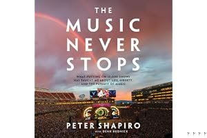 The Music Never Stops: What Putting on 10,000 Shows Has Taught Me About Life, Liberty, and the Pursuit of Magic book cover