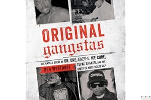 Original Gangstas: Tupac Shakur, Dr. Dre, Eazy-E, Ice Cube, and the Birth of West Coast Rap book cover