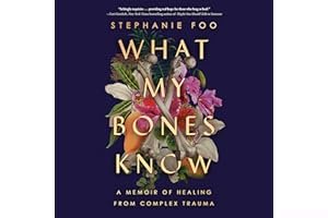 What My Bones Know: A Memoir of Healing from Complex Trauma book cover