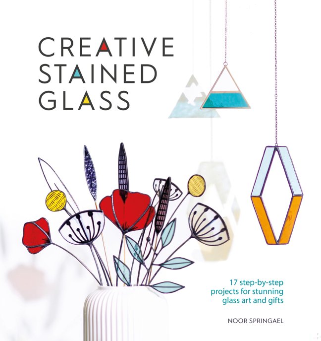Creative Stained Glass: 17 step-by-step projects for stunning glass art and gifts book cover