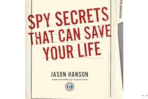 Spy Secrets That Can Save Your Life: A Former CIA Officer Reveals Safety and Survival Techniques to Keep You and Your Family Protected book cover