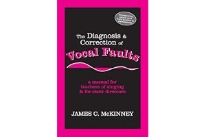 The Diagnosis And Correction Of Vocal Faults: A Manual For Teachers Of Singing And For Choir Directors book cover