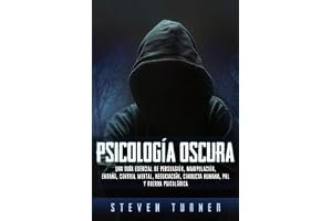 Psicología oscura: Una guía esencial de persuasión, manipulación, engaño, control mental, negociación, conducta humana, PNL y book cover