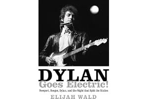 Dylan Goes Electric!: Newport, Seeger, Dylan, and the Night That Split the Sixties book cover