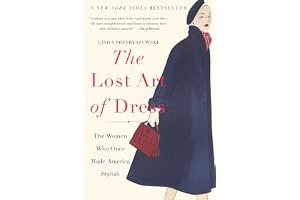 The Lost Art of Dress: The Women Who Once Made America Stylish book cover