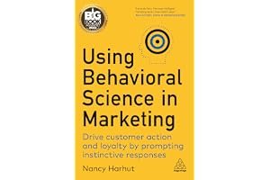 Using Behavioral Science in Marketing: Drive Customer Action and Loyalty by Prompting Instinctive Responses book cover