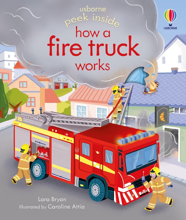Peek Inside how a Fire Truck works: An Interactive Introduction to Firefighters Who Save the Day for Children (Ages 3-5) book cover