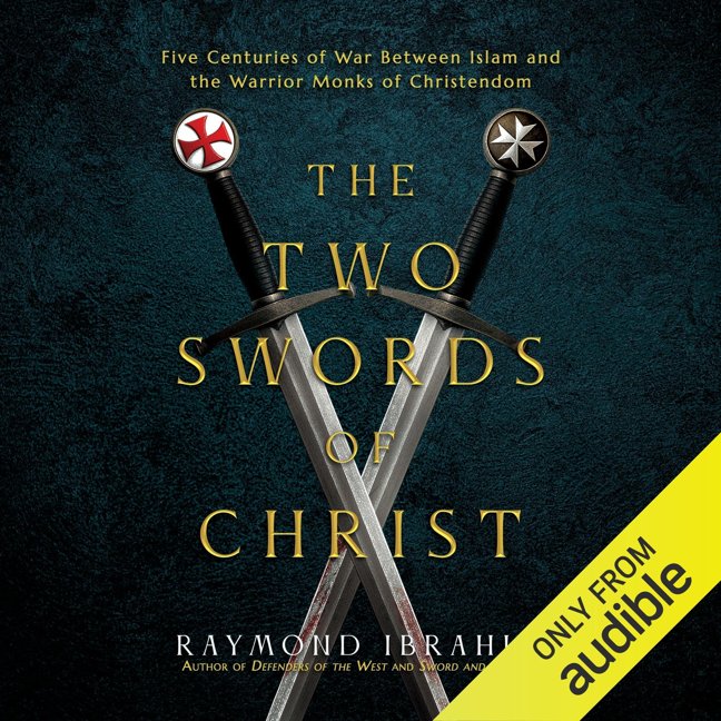 The Two Swords of Christ: Five Centuries of War Between Islam and the Warrior Monks of Christendom book cover