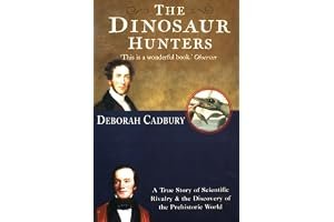 The Dinosaur Hunters: A True Story of Scientific Rivalry and the Discovery of the Prehistoric World book cover