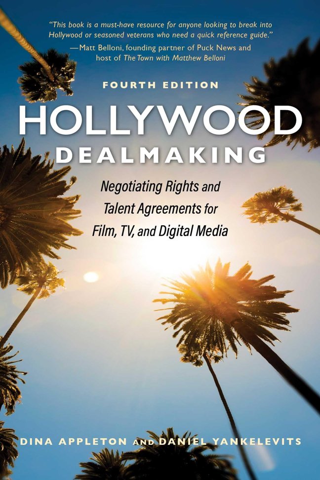 Hollywood Dealmaking: Negotiating Rights and Talent Agreements for Film, TV, and Digital Media (Fourth Edition) book cover