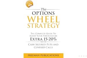 The Options Wheel Strategy: The Complete Guide To Boost Your Portfolio An Extra 15-20% With Cash Secured Puts And Covered Calls (Options Trading for Beginners Book 4) book cover
