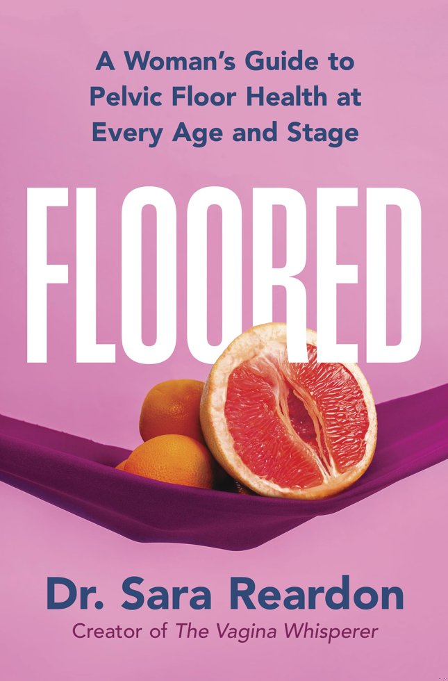 Floored: A Woman's Guide to Pelvic Floor Health at Every Age and Stage―A Comprehensive Guide for Women of All Ages book cover