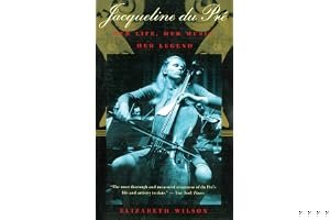 Jacqueline du Pré: Her Life, Her Music, Her Legend book cover