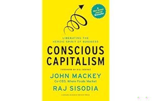 Conscious Capitalism: Liberating the Heroic Spirit of Business book cover