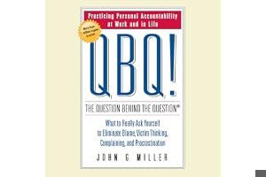 QBQ! The Question Behind the Question: Practicing Personal Accountability in Work and in Life book cover