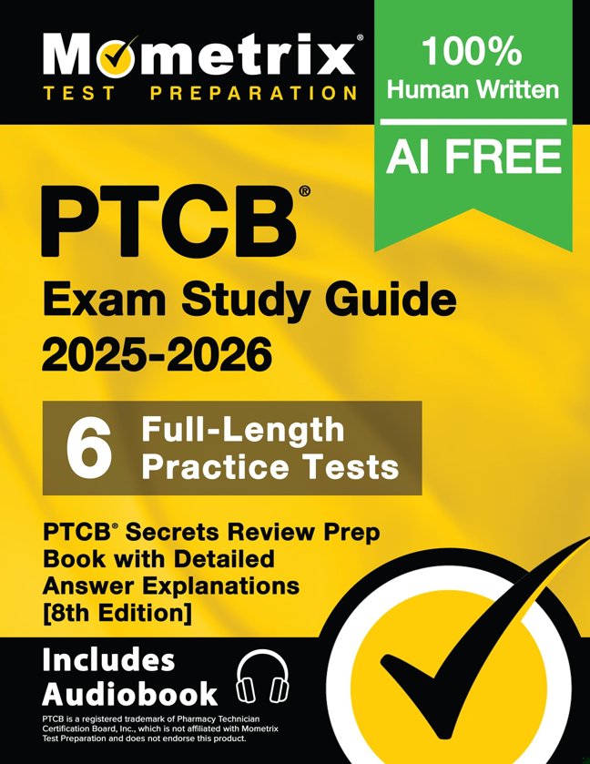 PTCB Exam Study Guide 2025-2026 - 6 Full-Length Practice Tests, PTCB Secrets Review Prep Book with Detailed Answer Explanations: [8th Edition] (Mometrix Test Preparation) book cover