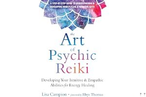 The Art of Psychic Reiki: Developing Your Intuitive and Empathic Abilities for Energy Healing book cover