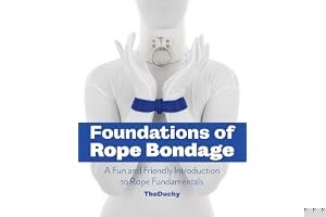 Foundations of Rope Bondage: A Fun and Friendly Introduction to Rope Fundamentals book cover