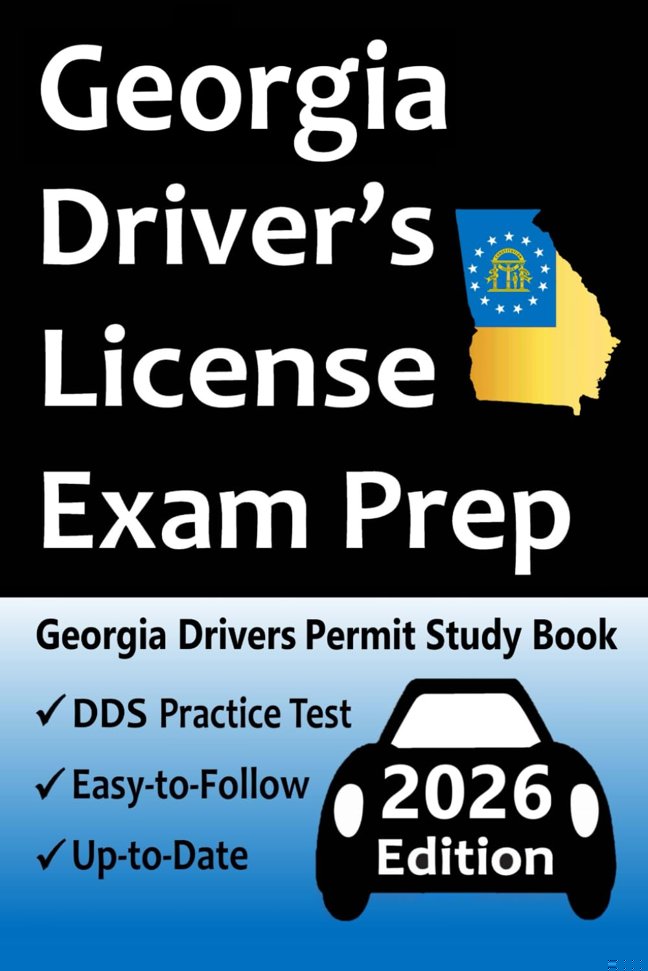 Georgia Driver’s License Exam Prep: 100 Practice Questions Based on the Latest DDS Manual, Detailed Answer Explanations, Road Signs, Traffic Laws, Top Tips for Passing the Road Skills Test, & More! book cover