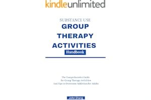 Substance Use Group Therapy Activities Handbook: The Comprehensive Guide for Group Therapy Activities and Tips to Overcome Addiction for Adults book cover