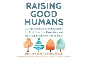Raising Good Humans: A Mindful Guide to Breaking the Cycle of Reactive Parenting and Raising Kind, Confident Kids book cover