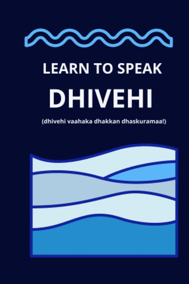 LEARN TO SPEAK DHIVEHI (MALDIVIAN) (planning a trip to the maldives) book cover