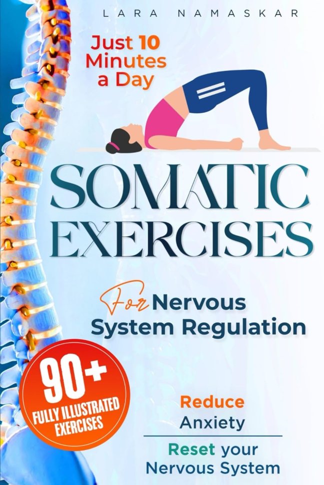 Somatic Exercises for Nervous System Regulation: 90+ Simple Techniques to Release Trauma, Reduce Tension, and Alleviate Anxiety and Stress in Just 10 Minutes a Day book cover