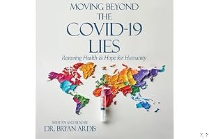 Moving Beyond the COVID-19 Lies: Restoring Health and Hope for Humanity book cover
