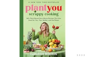 PlantYou: Scrappy Cooking: 140+ Plant-Based Zero-Waste Recipes That Are Good for You, Your Wallet, and the Planet book cover