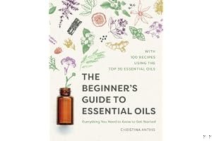 The Beginner's Guide to Essential Oils: Everything You Need to Know to Get Started book cover