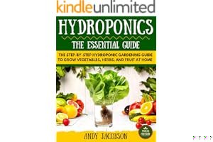 Hydroponics: The Essential Hydroponics Guide: A Step-By-Step Hydroponic Gardening Guide to Grow Fruit, Vegetables, and Herbs at Home book cover