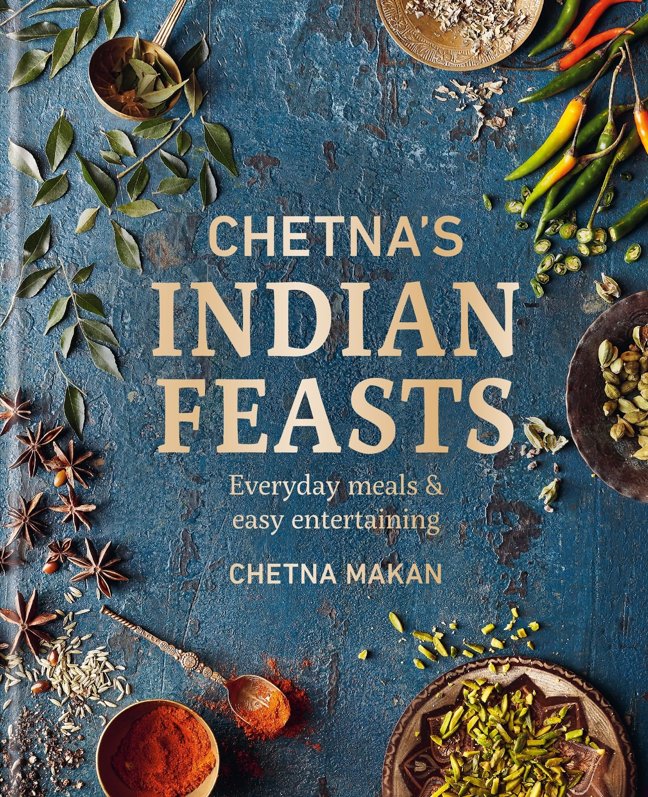 Chetna's Indian Feasts: Everyday meals and easy entertaining book cover