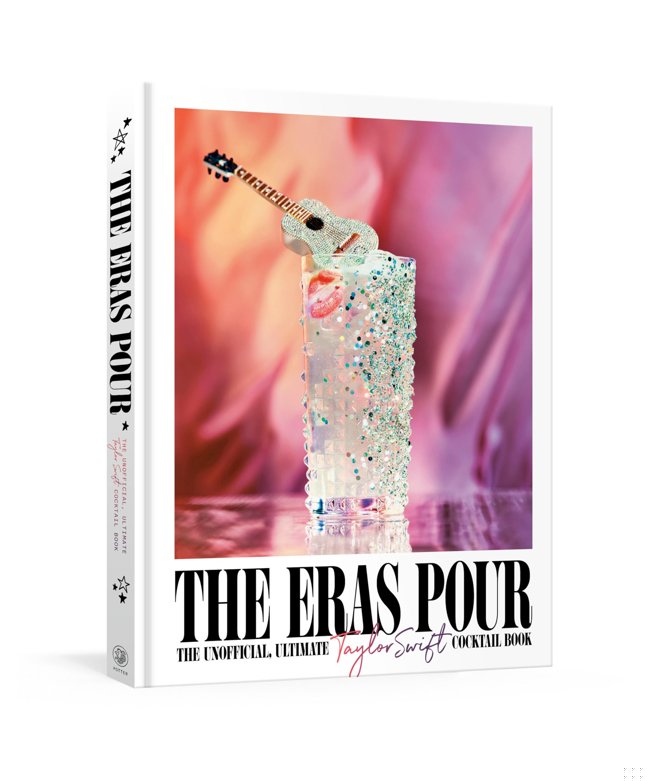 The Eras Pour: The Unofficial, Ultimate Taylor Swift Cocktail Book book cover