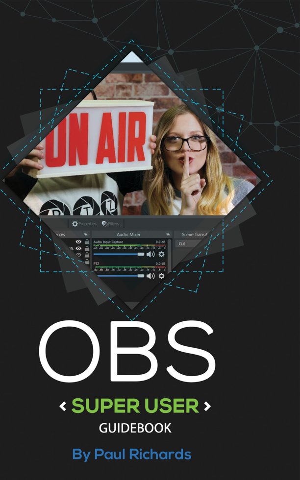 OBS Super User Guidebook: The Best Open Broadcaster Software Features & Plugins (Open Broadcaster Software Guidebook Series 2) book cover