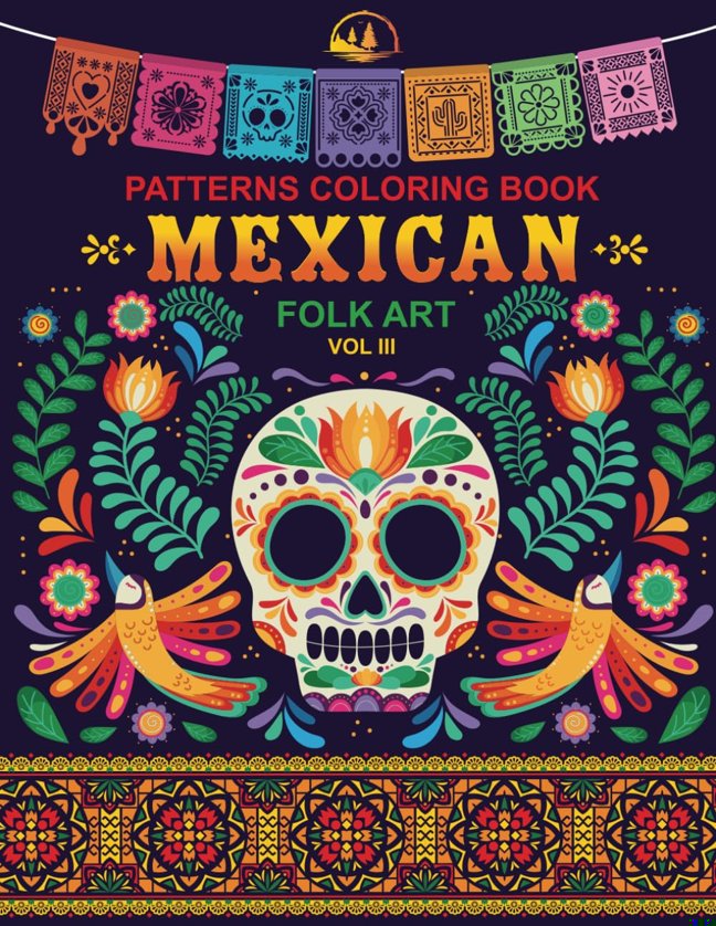 Patterns Coloring Book: Mexican Folk Art - A Colorful Relaxation Journey Through Mexico's Rich Cultural Wonders (Patterns World Journey) book cover