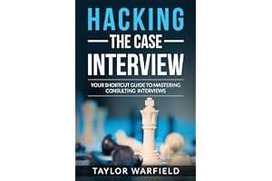 Hacking the Case Interview: Your Shortcut Guide to Mastering Consulting Interviews book cover