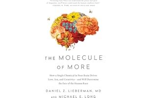 The Molecule of More: How a Single Chemical in Your Brain Drives Love, Sex, and Creativity―and Will Determine the Fate of the Human Race book cover